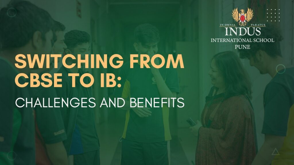 Switching from CBSE to IB: Challenges and Benefitt